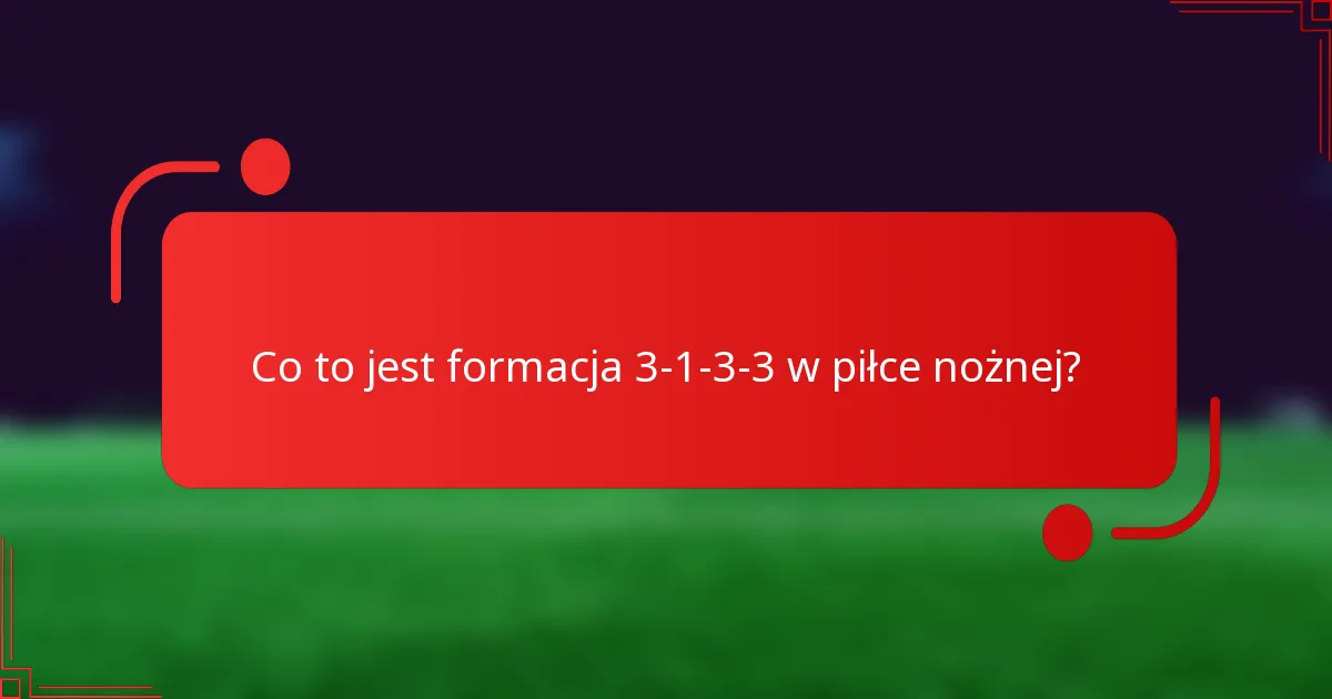 Co to jest formacja 3-1-3-3 w piłce nożnej?