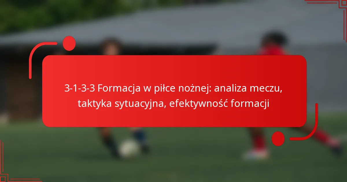 3-1-3-3 Formacja w piłce nożnej: analiza meczu, taktyka sytuacyjna, efektywność formacji