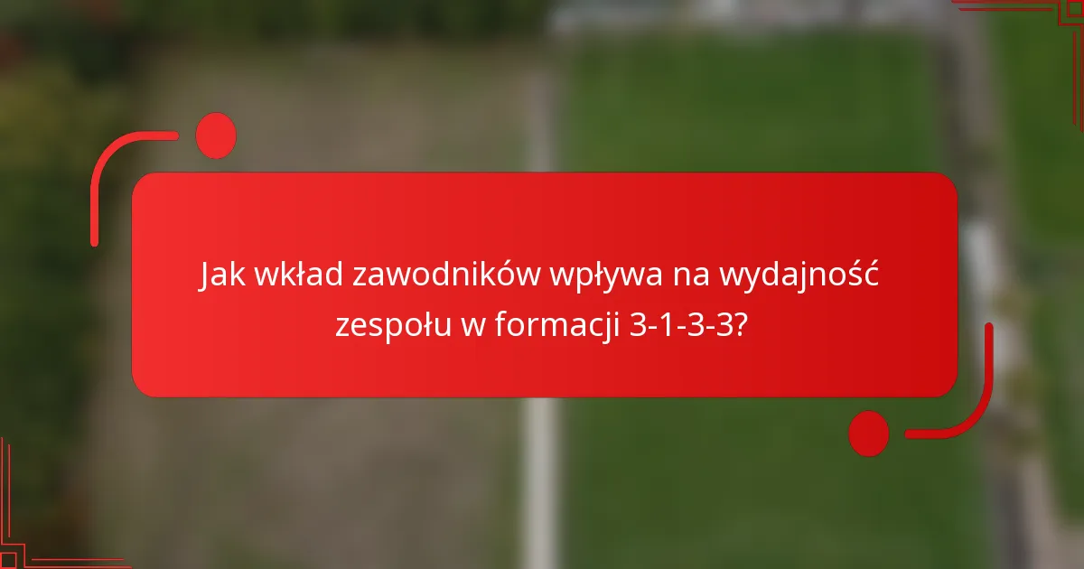 Jak wkład zawodników wpływa na wydajność zespołu w formacji 3-1-3-3?